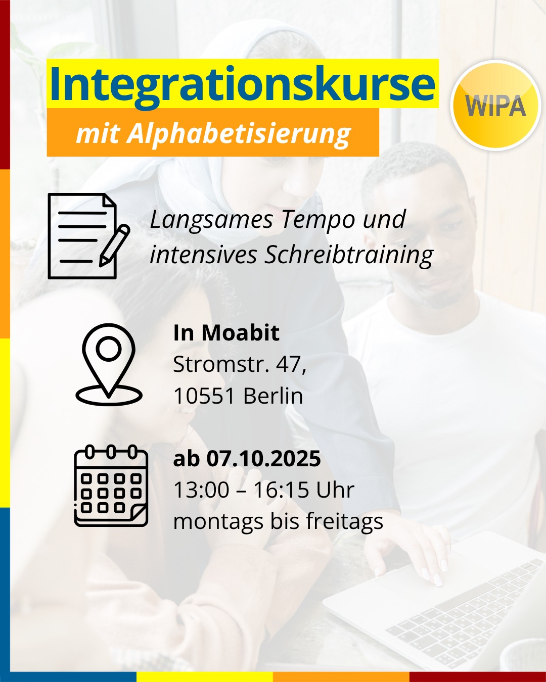 🇩🇪 Alphabetisierung & Integrationskurs in Berlin – Deutsch lesen, schreiben & sprechen lernen
Du möchtest Deutsch lesen und schreiben lernen?
Unsere Alphabetisierungskurse in Berlin bieten dir den perfekten Start: Schritt für Schritt lernst du das Alphabet, lesen, schreiben und sicher Deutsch sprechen – für Alltag, Beruf und Gesellschaft.
📚 Kursinhalte:
• Alphabet lernen & Buchstaben sicher schreiben ✍️
• Lesen & Schreiben für den Alltag (Formulare, Schilder, Nachrichten)
• Deutsch sprechen & verstehen 🗣️
• Lernstrategien: „Lernen lernen“
• Orientierungskurs (100 UE): Politik, Gesellschaft & Geschichte 🇩🇪
• Insgesamt 900 UE (≈ 12 Monate) + optional 300 UE Wiederholung
• Abschluss: Deutsch-Test für Zuwanderer (telc DTZ A2/B1) + Test „Leben in Deutschland“ ✅
🕓 Kurszeiten:
👉 montags bis freitags, 4 Unterrichtseinheiten pro Tag
📍 Standorte in Berlin:
Lichtenberg – WIPA GmbH, Möllendorffstraße 48 (4. OG, Raum 401)
☎️ 030 557414 0 | ✉️ integration@wipa-berlin.de
Moabit – WIPA GmbH, Stromstraße 47 (EG, Raum 003)
☎️ 030 557414 42 | ✉️ integration@wipa-berlin.de
📝 Zur Anmeldung bitte mitbringen:
Pass oder Personalausweis
Meldebescheinigung
(Wenn vorhanden: Aufenthaltstitel, Jobcenter-/Sozialamt-Bescheid, Zulassung/Verpflichtung, DTZ-Zertifikat)
👉 Jetzt informieren, Termin vereinbaren und starten!
📩 Schreib uns eine E-Mail oder ruf direkt an.
#IntegrationskursBerlin #Alphabetisierungskurs #DeutschLernen #DeutschLesenUndSchreiben #DTZ #BAMFKurs #WIPABerlin #Lichtenberg #Moabit #IntegrationInDeutschland #DeutschFürErwachsene #AlphabetisierungDeutsch #IntegrationKurs #telcDTZ #LebenInDeutschland #DeutschKursBerlin