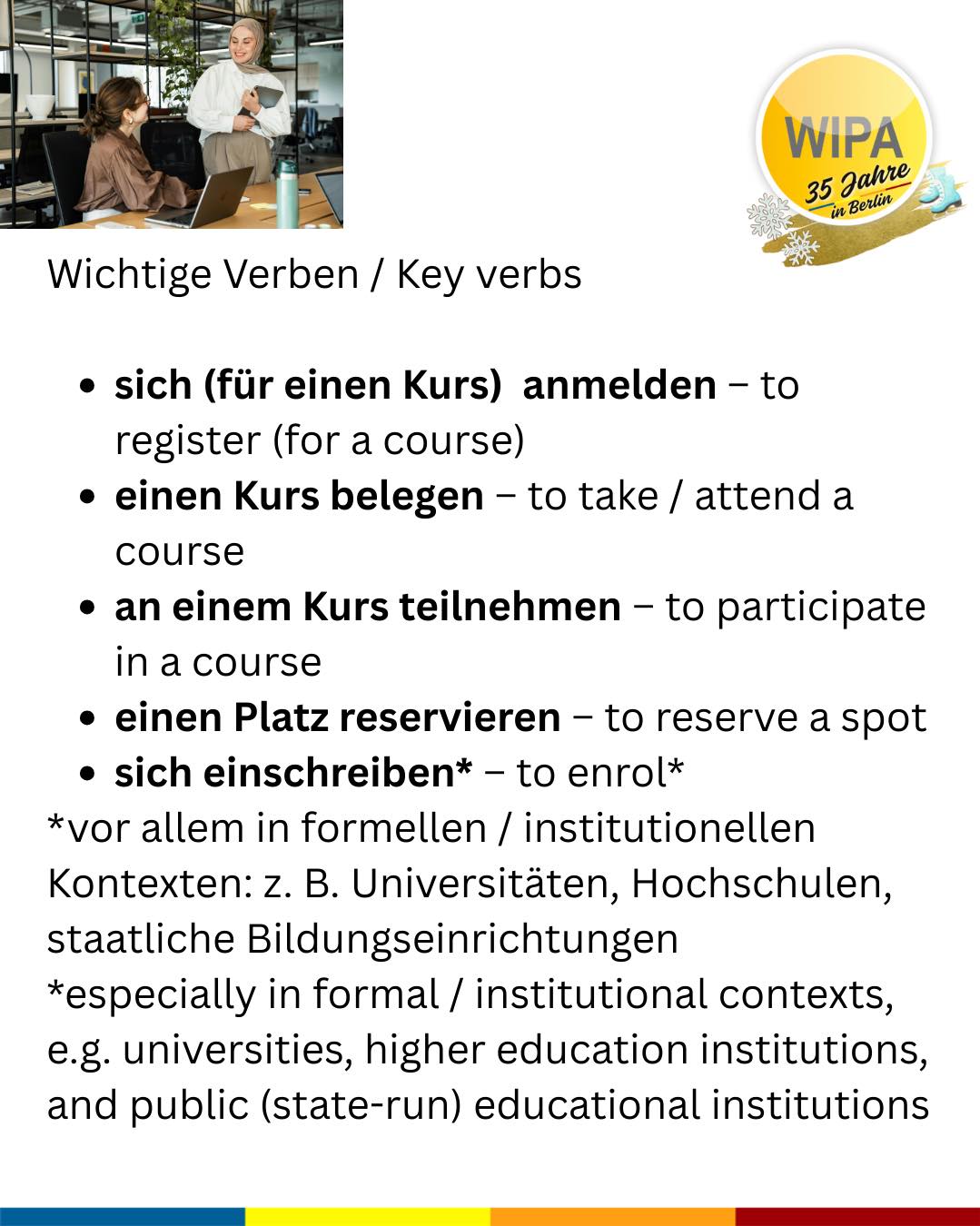 🇩🇪 Suchst du einen Deutschkurs? Dann melde dich bei WIPA an!
Du suchst Deutschkurse online oder vor Ort? Dann bist du bei WIPA Berlin richtig. Bei uns findest du das passende Angebot für Deutsch und Englisch – und das das ganze Jahr über.
Wir bieten Deutschkurse online und in Präsenz – sowohl für Firmen als auch für Privatpersonen, inklusive BAMF-geförderter Kurse sowie Maßnahmen des Jobcenters und der Agentur für Arbeit.
Unser Kursangebot umfasst:
🌍 Deutschkurse online und in Präsenz
🏢 Deutschkurse für Firmen und Privatpersonen
🤝 Integrationskurse (BAMF-gefördert)
🔤 Alphabetisierungskurse
📖 Deutsch für gering Literalisierte
💼 Berufssprachkurse (BSK)
🎯 Jobcoaching
🗣️ Sprachcoaching
🇬🇧 Englischfit
📘 Englischkurse
🧒 Kinderkurse (Deutsch und Englisch für Vorschulkinder und Grundschüler)
📝 Prüfungsvorbereitung (telc, XpertBusiness, Microsoft Specialist, MSA)
💻 Praxisnahe Informatikkurse
📊 Umschulungen und Weiterbildungen im Bereich Büromanagement, Lohn und Gehalt, Finanz- und Buchhaltung
WIPA Berlin ist zudem ein zertifiziertes Prüfungszentrum für telc- und XpertBusiness-Prüfungen.
Die Anmeldezeiten und Kursstarts variieren je nach Kursformat und Förderung. Kontaktiere uns frühzeitig – wir beraten dich individuell und begleiten dich Schritt für Schritt.
👉 Jetzt anmelden und mit WIPA Berlin durchstarten!
Register for our courses and exams and start your learning journey at WIPA Berlin
🌍 Online and in-person German courses
🏢 German courses for companies and private individuals
🤝 Integration courses (BAMF-funded)
🔤 Alphabetization courses
📖 German for learners with low literacy
💼 Vocational German courses (BSK)
🎯 Job coaching
🗣️ Language coaching
🇬🇧 Englishfit
📘 English courses
🧒 Children’s courses (German and English for preschool and primary school children)
📝 Exam preparation (telc, XpertBusiness, Microsoft Specialist, MSA)
💻 Practical IT courses
📊 Retraining programs and further education in office management, payroll, finance, and accounting
#deutschonline #germanclasses #learngerman #telcexams #deutschonline #germanforkids #learnenglish #germanandcareer #businessenglish #englishforkids #studygermaninberlin