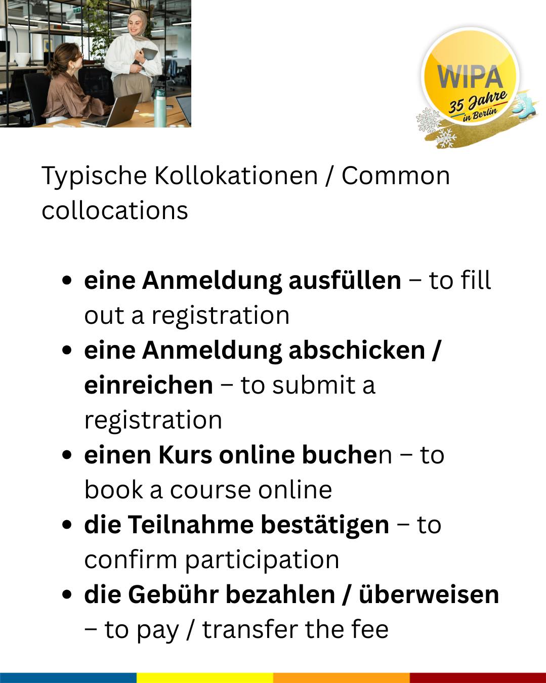 🇩🇪 Suchst du einen Deutschkurs? Dann melde dich bei WIPA an!
Du suchst Deutschkurse online oder vor Ort? Dann bist du bei WIPA Berlin richtig. Bei uns findest du das passende Angebot für Deutsch und Englisch – und das das ganze Jahr über.
Wir bieten Deutschkurse online und in Präsenz – sowohl für Firmen als auch für Privatpersonen, inklusive BAMF-geförderter Kurse sowie Maßnahmen des Jobcenters und der Agentur für Arbeit.
Unser Kursangebot umfasst:
🌍 Deutschkurse online und in Präsenz
🏢 Deutschkurse für Firmen und Privatpersonen
🤝 Integrationskurse (BAMF-gefördert)
🔤 Alphabetisierungskurse
📖 Deutsch für gering Literalisierte
💼 Berufssprachkurse (BSK)
🎯 Jobcoaching
🗣️ Sprachcoaching
🇬🇧 Englischfit
📘 Englischkurse
🧒 Kinderkurse (Deutsch und Englisch für Vorschulkinder und Grundschüler)
📝 Prüfungsvorbereitung (telc, XpertBusiness, Microsoft Specialist, MSA)
💻 Praxisnahe Informatikkurse
📊 Umschulungen und Weiterbildungen im Bereich Büromanagement, Lohn und Gehalt, Finanz- und Buchhaltung
WIPA Berlin ist zudem ein zertifiziertes Prüfungszentrum für telc- und XpertBusiness-Prüfungen.
Die Anmeldezeiten und Kursstarts variieren je nach Kursformat und Förderung. Kontaktiere uns frühzeitig – wir beraten dich individuell und begleiten dich Schritt für Schritt.
👉 Jetzt anmelden und mit WIPA Berlin durchstarten!
Register for our courses and exams and start your learning journey at WIPA Berlin
🌍 Online and in-person German courses
🏢 German courses for companies and private individuals
🤝 Integration courses (BAMF-funded)
🔤 Alphabetization courses
📖 German for learners with low literacy
💼 Vocational German courses (BSK)
🎯 Job coaching
🗣️ Language coaching
🇬🇧 Englishfit
📘 English courses
🧒 Children’s courses (German and English for preschool and primary school children)
📝 Exam preparation (telc, XpertBusiness, Microsoft Specialist, MSA)
💻 Practical IT courses
📊 Retraining programs and further education in office management, payroll, finance, and accounting
#deutschonline #germanclasses #learngerman #telcexams #deutschonline #germanforkids #learnenglish #germanandcareer #businessenglish #englishforkids #studygermaninberlin