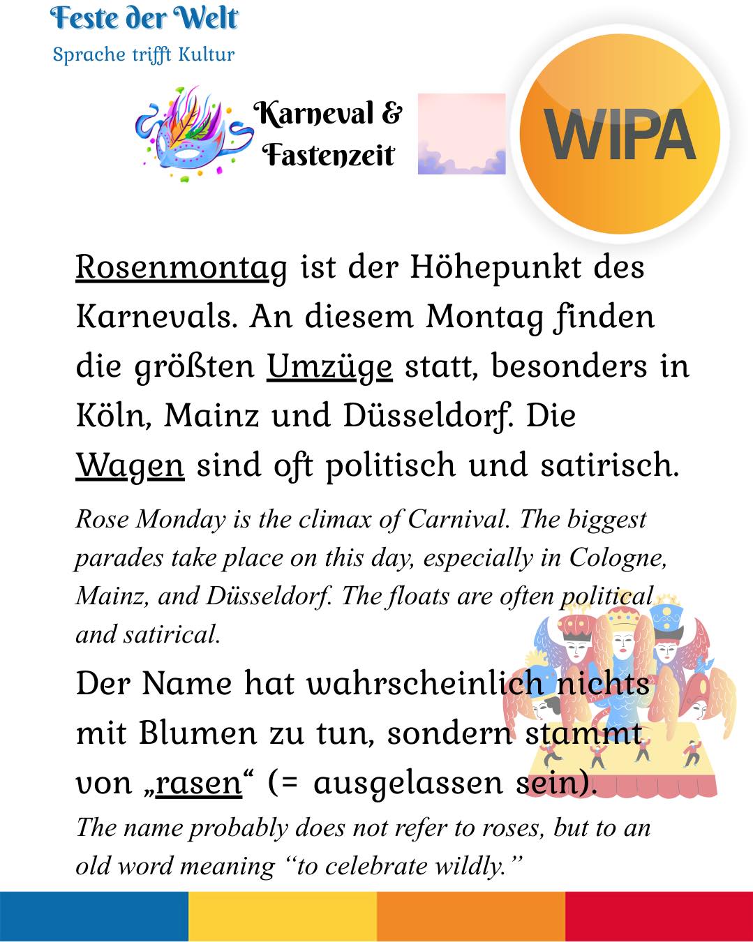 🎭 Karneval, Weiberfastnacht, Rosenmontag, Veilchendienstag, Faschingsdienstag – und dann Aschermittwoch.
Viele feiern – aber nur wenige wissen, warum.
Karneval (auch „Fasching“ oder „Fastnacht“) ist die Zeit vor der christlichen Fastenzeit.
Die Höhepunkte sind Weiberfastnacht (Donnerstag), Rosenmontag (große Umzüge) und Veilchendienstag / Faschingsdienstag (letzter Tag der Feier).
Mit dem Aschermittwoch beginnt die 40-tägige Fastenzeit – eine Phase der Besinnung, des Verzichts und der Vorbereitung auf Ostern.
Feiern und Innehalten gehören also zusammen.
👉 Wie heißt Karneval in deiner Region – Karneval, Fasching oder Fastnacht?
Schreib es in die Kommentare!
____
🎭 Karneval, Weiberfastnacht, Rosenmontag, Veilchendienstag, Faschingsdienstag – and then Aschermittwoch (Ash Wednesday).
Many people celebrate – but not everyone knows why.
Karneval (also called “Fasching” or “Fastnacht”) is the festive season before the Christian period of Lent.
The main days are Weiberfastnacht (Thursday), Rosenmontag (major parades), and Veilchendienstag / Faschingsdienstag (the final day of celebration).
With Aschermittwoch (Ash Wednesday), the 40-day period of Lent begins – a time of reflection, restraint, and preparation for Easter.
Celebration and reflection belong together.
👉 What do you call Carnival in your region? Tell us below!
#DeutschLernen #festederwelt #germanvocabulary # #germanvocabularydaily