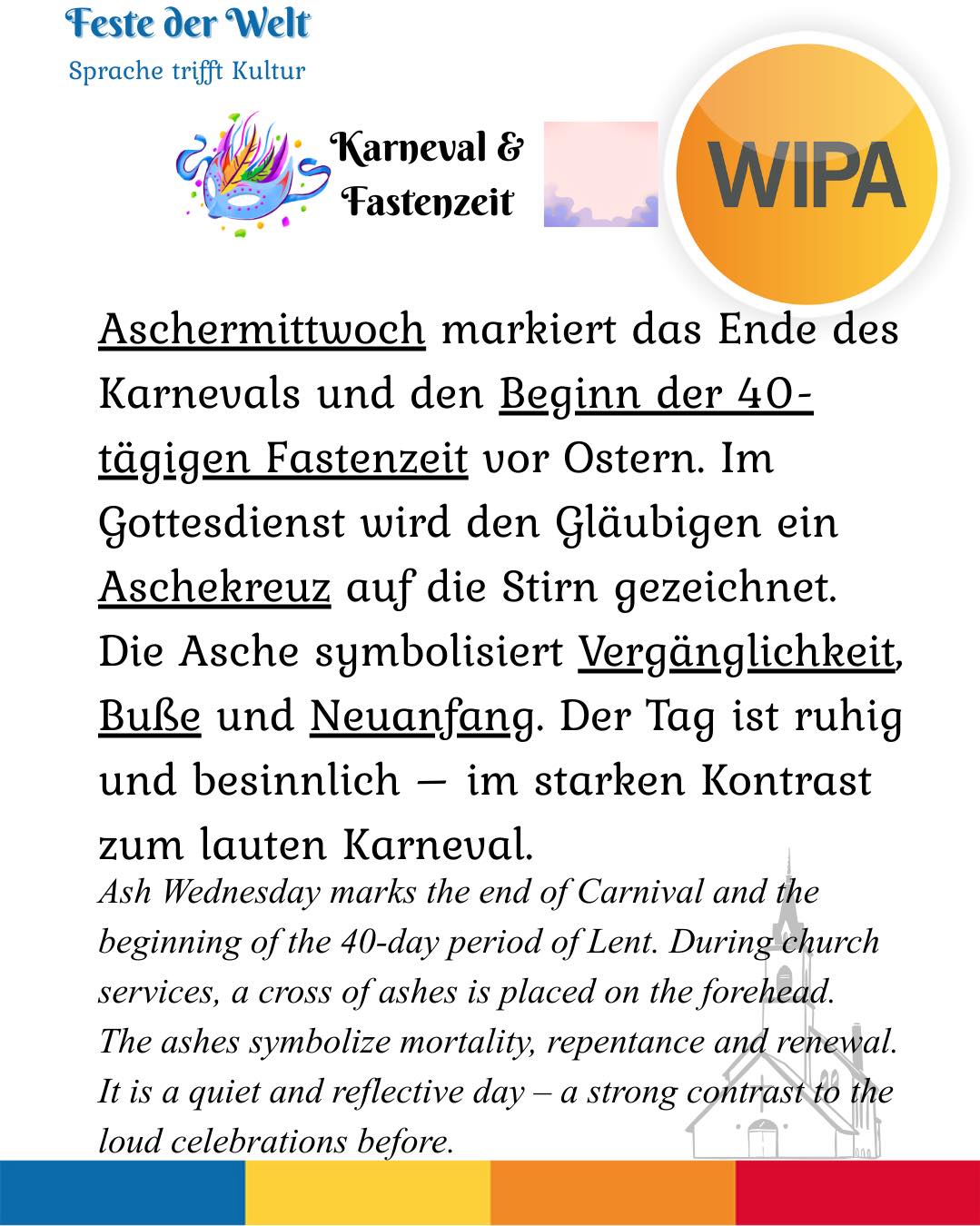 🎭 Karneval, Weiberfastnacht, Rosenmontag, Veilchendienstag, Faschingsdienstag – und dann Aschermittwoch.
Viele feiern – aber nur wenige wissen, warum.
Karneval (auch „Fasching“ oder „Fastnacht“) ist die Zeit vor der christlichen Fastenzeit.
Die Höhepunkte sind Weiberfastnacht (Donnerstag), Rosenmontag (große Umzüge) und Veilchendienstag / Faschingsdienstag (letzter Tag der Feier).
Mit dem Aschermittwoch beginnt die 40-tägige Fastenzeit – eine Phase der Besinnung, des Verzichts und der Vorbereitung auf Ostern.
Feiern und Innehalten gehören also zusammen.
👉 Wie heißt Karneval in deiner Region – Karneval, Fasching oder Fastnacht?
Schreib es in die Kommentare!
____
🎭 Karneval, Weiberfastnacht, Rosenmontag, Veilchendienstag, Faschingsdienstag – and then Aschermittwoch (Ash Wednesday).
Many people celebrate – but not everyone knows why.
Karneval (also called “Fasching” or “Fastnacht”) is the festive season before the Christian period of Lent.
The main days are Weiberfastnacht (Thursday), Rosenmontag (major parades), and Veilchendienstag / Faschingsdienstag (the final day of celebration).
With Aschermittwoch (Ash Wednesday), the 40-day period of Lent begins – a time of reflection, restraint, and preparation for Easter.
Celebration and reflection belong together.
👉 What do you call Carnival in your region? Tell us below!
#DeutschLernen #festederwelt #germanvocabulary # #germanvocabularydaily