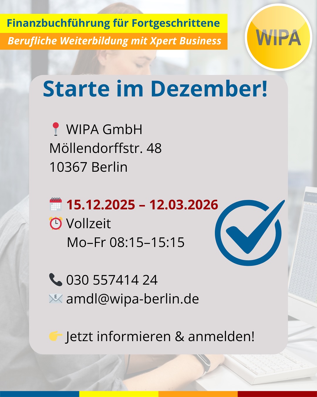 Boost your Skills: Finanzbuchhaltung Aufbaukurs in Berlin 💼📈
Du willst sicher und souverän buchen – auch bei komplexen Fällen? Dann ist unser Finanzbuchhaltung Aufbaukurs (Fibu 2 & 3) in der kaufmännischen Übungsfirma genau dein Upgrade.
👉 Mehr Praxis. Mehr Wissen. Mehr Karriere.
Bei uns lernst du alles, was echte Fachkräfte für Finanzbuchhaltung brauchen:
• EU- & Drittland-Geschäfte
• Abgrenzungen, Rückstellungen & Jahresabschluss
• Praxisfälle am PC (Lexware & DATEV)
• Von EBK bis Schlussbilanz – wir üben alles!
🎯 Deine Ziele? Unsere Mission!
✔ Geprüfte Fachkraft Finanzbuchführung (Xpert Business)
✔ Praxis-Boost für den Job
✔ Perfekt nach Fibu 1 oder zur Wissensauffrischung
💼 Praxistraining inklusive:
Du legst deine eigene Firma an und buchst bis zur Gewinn- und Verlustrechnung – realitätsnah, hands-on, berufstauglich.
📍 Vor Ort in Berlin-Lichtenberg
WIPA GmbH – Möllendorffstraße 48
📞 030 557414 24
✉️ amdl@wipa-berlin.de
🗓 Kursstart: 15.12.2025 – 12.03.2026
Mo–Fr • 08:15–15:25 Uhr
💸 Förderung mit Bildungsgutschein möglich!
✨ Hol dir jetzt deinen kostenlosen Beratungstermin und starte deine Karriere in der Finanzbuchhaltung!
#finanzbuchhaltung #buchhaltunglernen #weiterbildungberlin #wipaberlin #datev #lexware #xpertbusiness #kaufmännischeausbildung #weiterbildung2025 #berlinjobs #karriereboost #buchhalterin #buchhalter #fibu2 #fibu3 #bildungsgutschein #deutschfürdenberuf