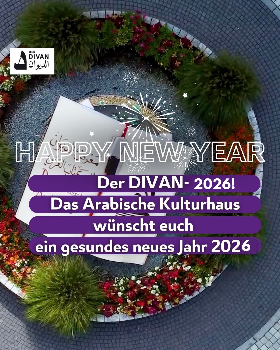 ✨ Zum Jahresausklang sagen wir von Herzen Danke.
Danke an alle Gäste, die uns das ganze Jahr über begleitet haben, an unsere großartigen Panelist:innen für ihre Perspektiven und an unsere Partner für das Vertrauen und die Zusammenarbeit.
Ihr habt den Divan – Das Arabische Kulturhaus mit Leben, Dialog und Begegnung gefüllt.
Wir freuen uns auf ein neues Jahr voller Austausch, Kultur und gemeinsamer Momente. 🌙🤍
✨ مع ختام هذا العام، نتقدّم في الديوان – البيت الثقافي العربي بخالص الشكر والامتنان.
شكرًا لكل الضيوف الذين رافقونا على مدار العام، ولجميع المتحدثين والمشاركين في الندوات على رؤاهم القيّمة، ولشركائنا على ثقتهم وتعاونهم المستمر.
بفضلكم امتلأ الديوان بالحياة والحوار ولقاءات غنية بالمعنى.
نتطلّع إلى عام جديد مليء بالتبادل الثقافي، والفن، واللحظات المشتركة.🌙🤍
#Danke #Silvester #DivanKulturhaus #Community #Dialog #Kultur ✨ Zum Jahresausklang sagen wir von Herzen Danke.
Danke an alle Gäste, die uns das ganze Jahr über begleitet haben, an unsere großartigen Panelist:innen für ihre Perspektiven und an unsere Partner für das Vertrauen und die Zusammenarbeit.
Ihr habt den Divan – Das Arabische Kulturhaus mit Leben, Dialog und Begegnung gefüllt.
Wir freuen uns auf ein neues Jahr voller Austausch, Kultur und gemeinsamer Momente. 🌙🤍
✨ مع ختام هذا العام، نتقدّم في الديوان – البيت الثقافي العربي بخالص الشكر والامتنان.
شكرًا لكل الضيوف الذين رافقونا على مدار العام، ولجميع المتحدثين والمشاركين في الندوات على رؤاهم القيّمة، ولشركائنا على ثقتهم وتعاونهم المستمر.
بفضلكم امتلأ الديوان بالحياة والحوار ولقاءات غنية بالمعنى.
نتطلّع إلى عام جديد مليء بالتبادل الثقافي، والفن، واللحظات المشتركة.🌙🤍
#Danke #Silvester #DivanKulturhaus #Community #Dialog #Kultur