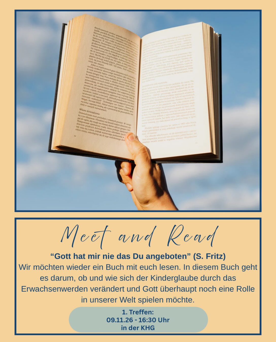Wir möchten wieder ein Buch mit euch lesen und zwar: Gott hat mir nie das Du angeboten von Sophia Fritz.
In dem Buch geht es darum, ob und wie sich der Kinderglaube durch das Erwachsenwerden verändert und Gott überhaupt noch eine Rolle in unserer Welt spielen möchte.
Wir freuen uns auf einen interessanten Austausch mit euch!
An diesem ersten Termin werden wir euch das Buch austeilen und gemeinsam in das Thema einsteigen. Nach drei Wochen, am 30.11. treffen wir uns wieder, um uns über das Buch zu unterhalten.
Kosten: 5€
Melde dich gerne bis zum 05.11. auf unserer Homepage an!